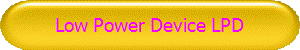 Low Power Device LPD